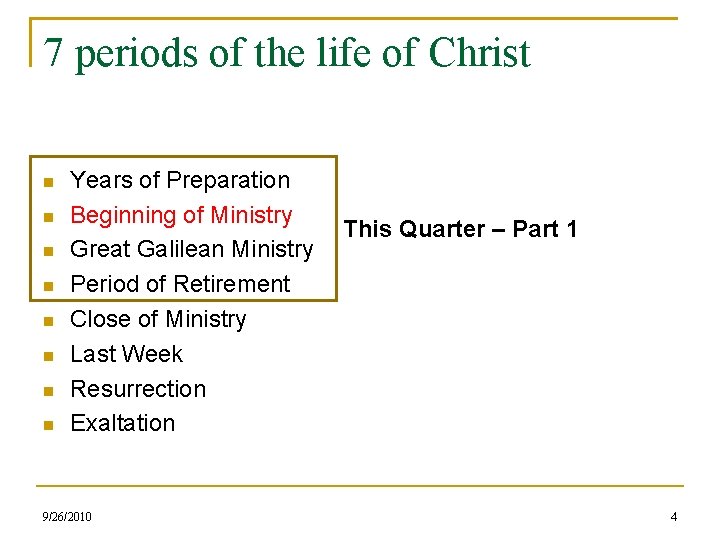 7 periods of the life of Christ Years of Preparation Beginning of Ministry Great