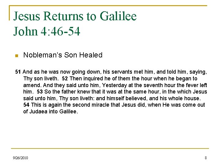 Jesus Returns to Galilee John 4: 46 -54 Nobleman’s Son Healed 51 And as