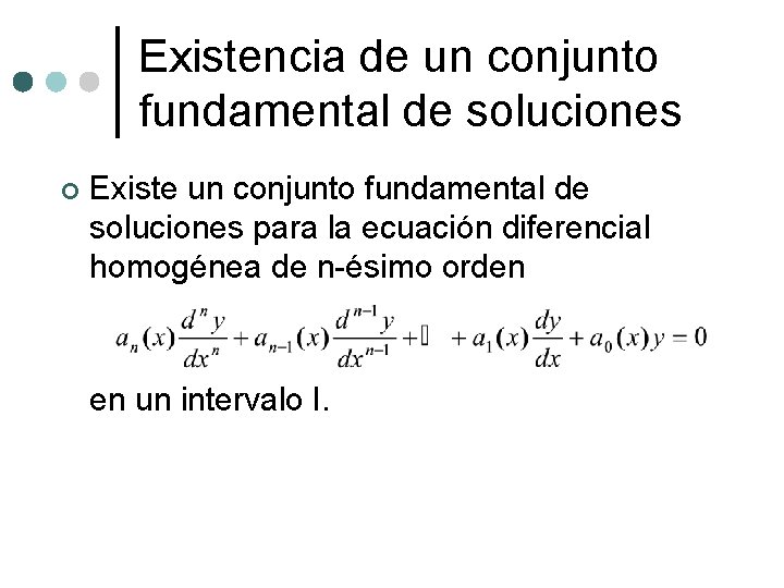 Existencia de un conjunto fundamental de soluciones ¢ Existe un conjunto fundamental de soluciones