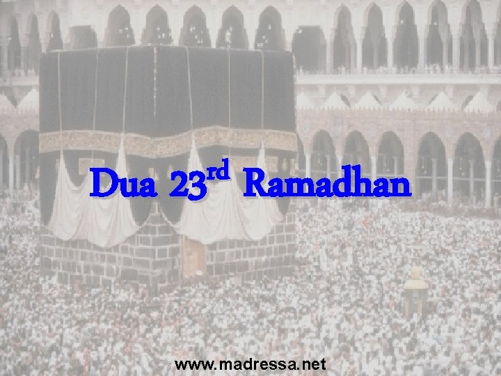 rd Dua 23 Ramadhan www. madressa. net 