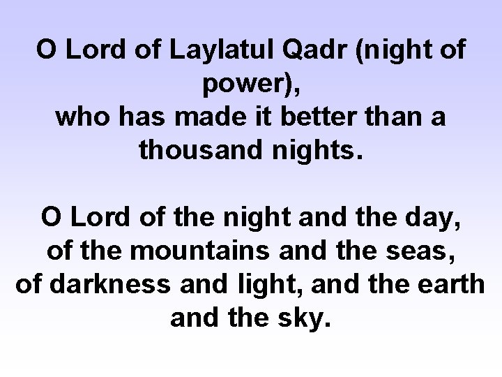 O Lord of Laylatul Qadr (night of power), who has made it better than