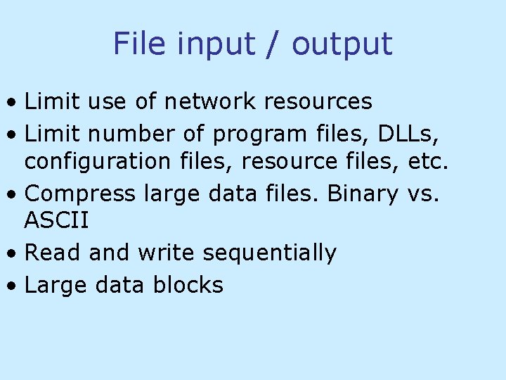 File input / output • Limit use of network resources • Limit number of File input / output • Limit use of network resources • Limit number of