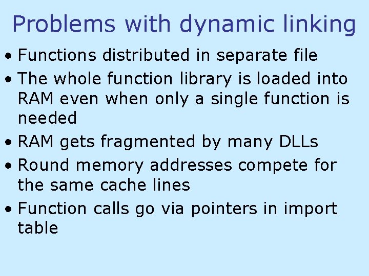 Problems with dynamic linking • Functions distributed in separate file • The whole function Problems with dynamic linking • Functions distributed in separate file • The whole function