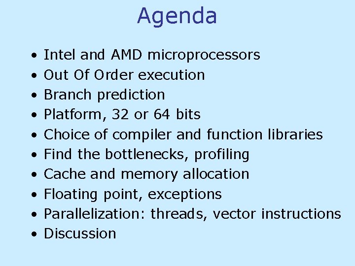 Agenda • • • Intel and AMD microprocessors Out Of Order execution Branch prediction Agenda • • • Intel and AMD microprocessors Out Of Order execution Branch prediction