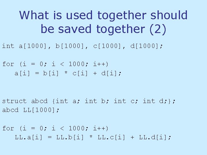 What is used together should be saved together (2) int a[1000], b[1000], c[1000], d[1000];