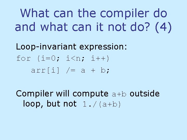 What can the compiler do and what can it not do? (4) Loop-invariant expression: What can the compiler do and what can it not do? (4) Loop-invariant expression: