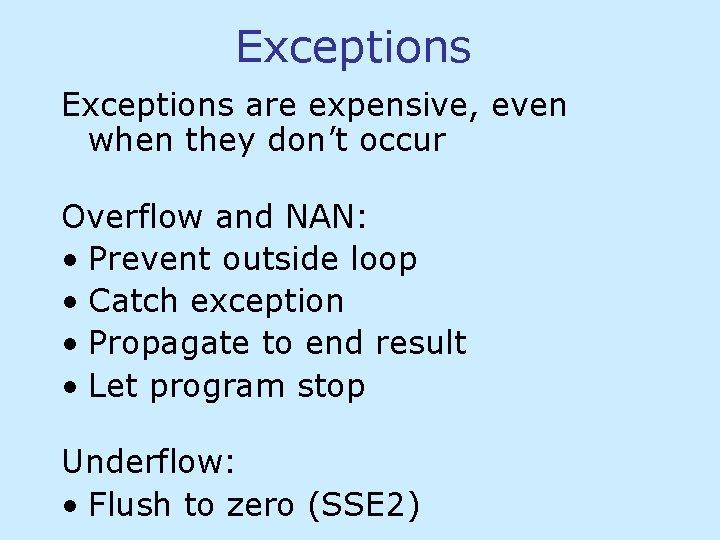 Exceptions are expensive, even when they don’t occur Overflow and NAN: • Prevent outside Exceptions are expensive, even when they don’t occur Overflow and NAN: • Prevent outside