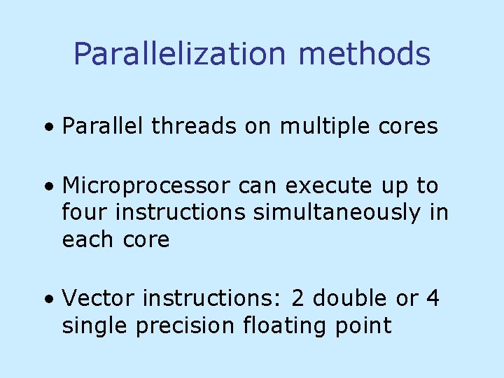 Parallelization methods • Parallel threads on multiple cores • Microprocessor can execute up to Parallelization methods • Parallel threads on multiple cores • Microprocessor can execute up to