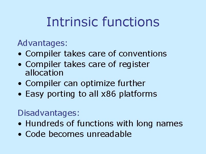Intrinsic functions Advantages: • Compiler takes care of conventions • Compiler takes care of Intrinsic functions Advantages: • Compiler takes care of conventions • Compiler takes care of