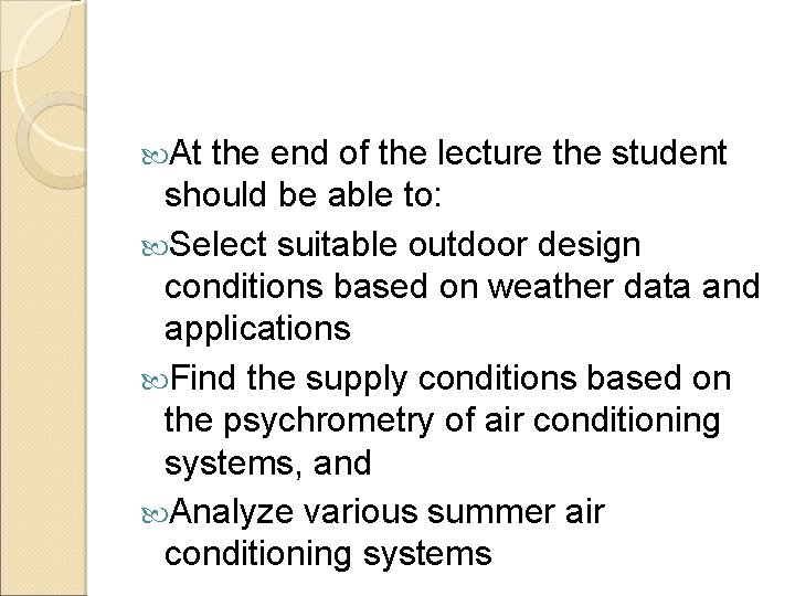  At the end of the lecture the student should be able to: Select