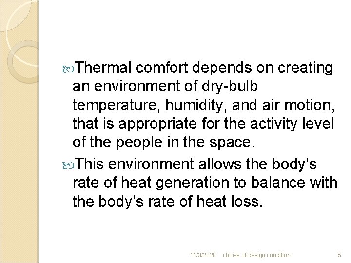  Thermal comfort depends on creating an environment of dry-bulb temperature, humidity, and air