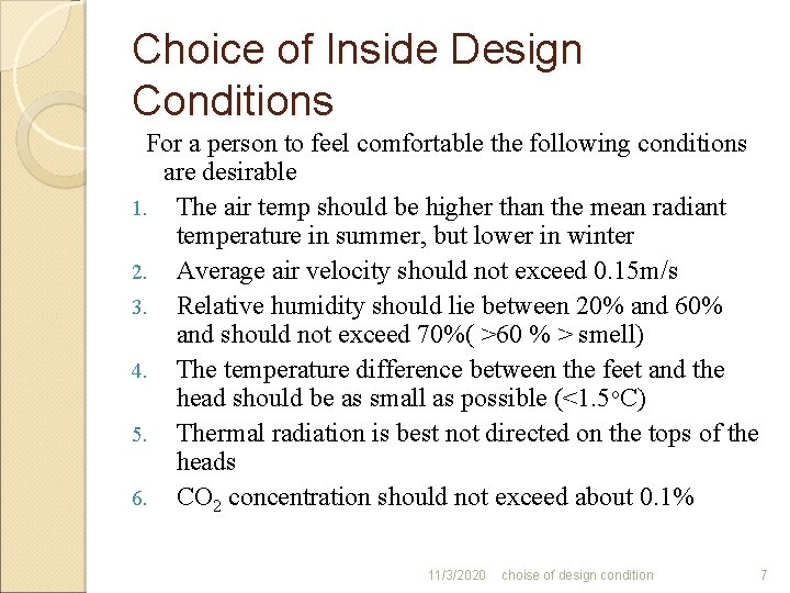 Choice of Inside Design Conditions For a person to feel comfortable the following conditions