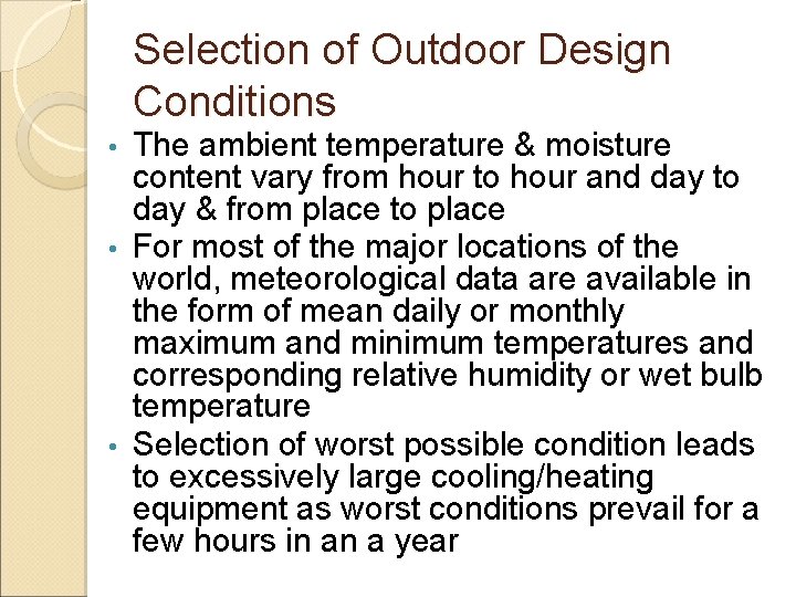 Selection of Outdoor Design Conditions The ambient temperature & moisture content vary from hour