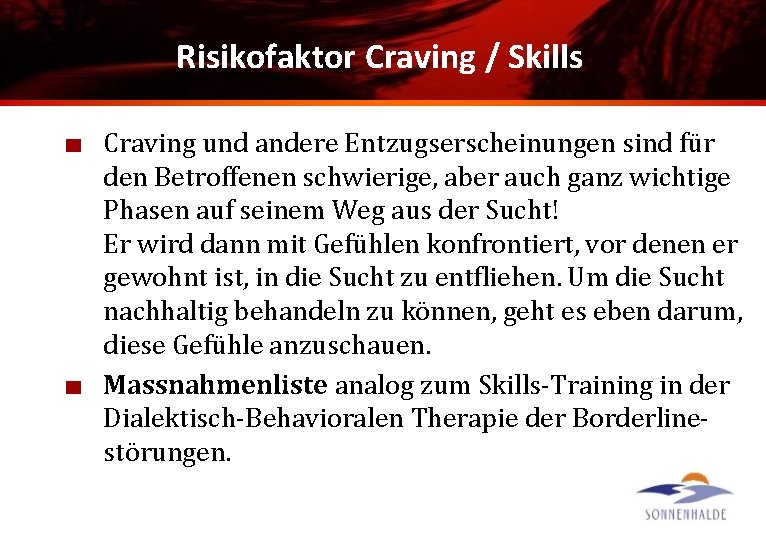 Risikofaktor Craving / Skills Craving und andere Entzugserscheinungen sind für den Betroffenen schwierige, aber