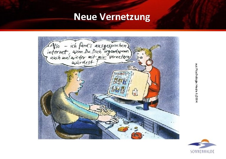 Neue Vernetzung aus Psychologie Heute 6/2004 