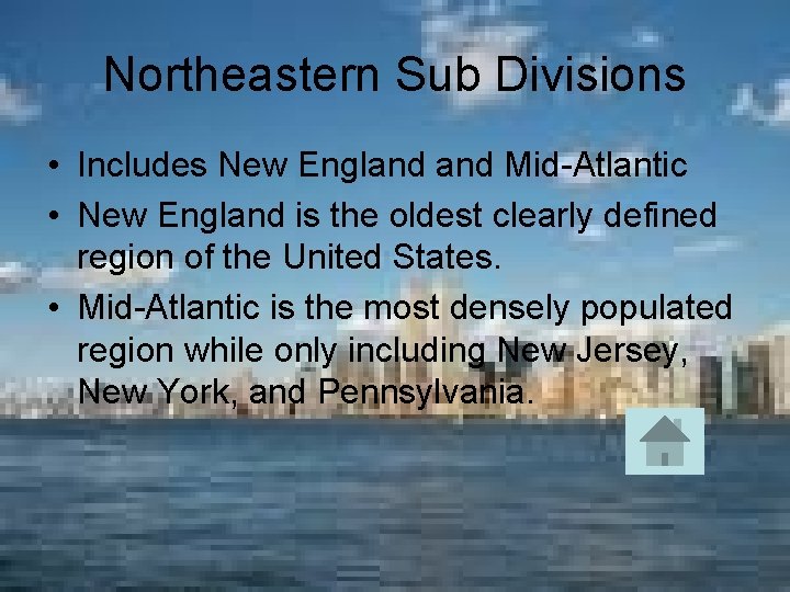 Northeastern Sub Divisions • Includes New England Mid-Atlantic • New England is the oldest