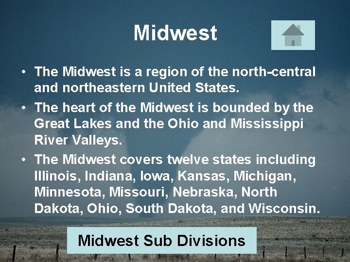 Midwest • The Midwest is a region of the north-central and northeastern United States.