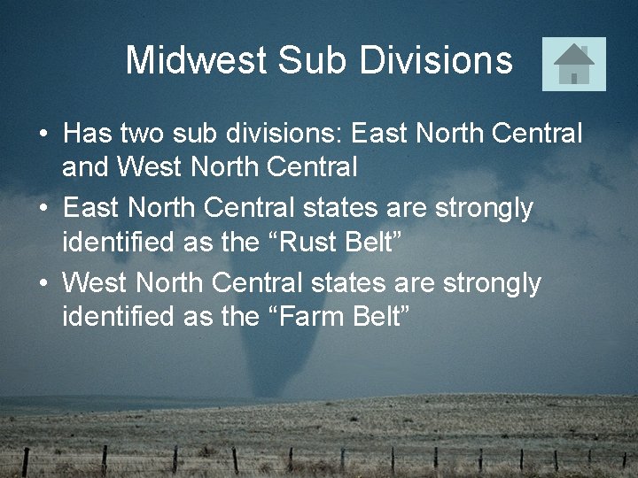 Midwest Sub Divisions • Has two sub divisions: East North Central and West North