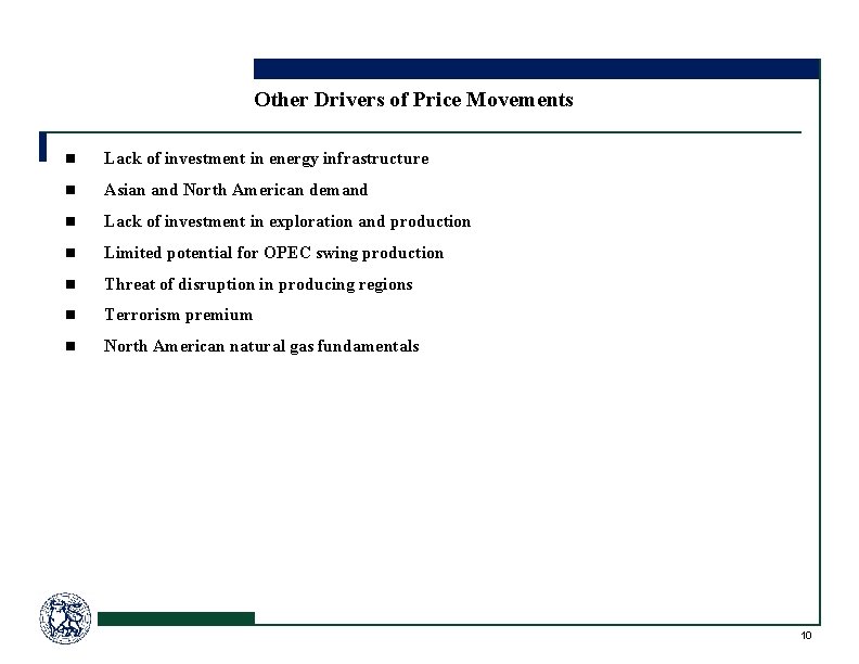 Other Drivers of Price Movements n Lack of investment in energy infrastructure n Asian