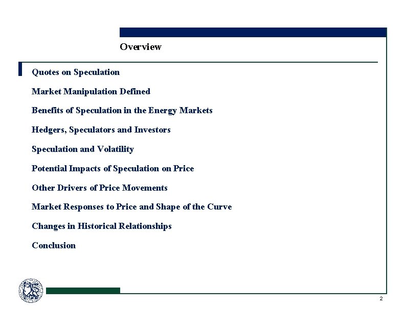 Overview Quotes on Speculation Market Manipulation Defined Benefits of Speculation in the Energy Markets