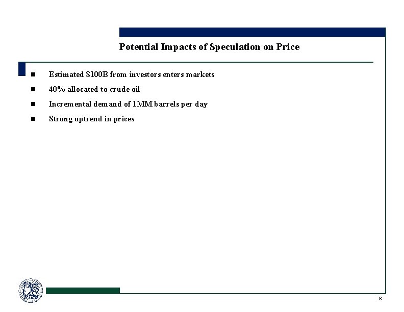 Potential Impacts of Speculation on Price n Estimated $100 B from investors enters markets