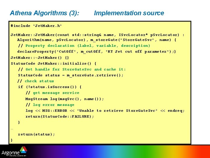 Athena Algorithms (3): Implementation source #include "Jet. Maker. h" Jet. Maker: : Jet. Maker(const