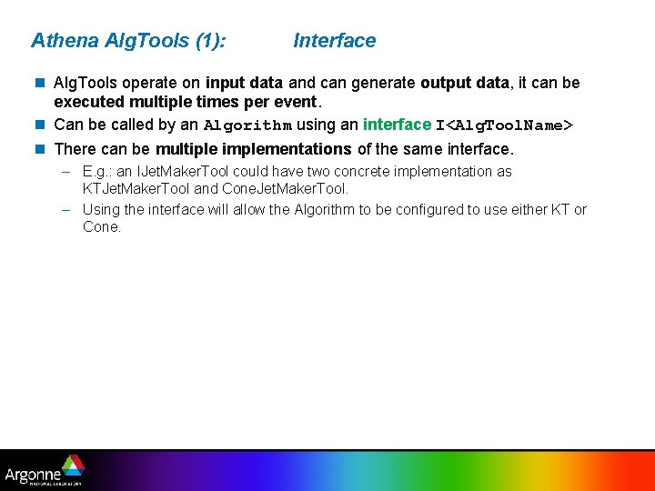 Athena Alg. Tools (1): Interface n Alg. Tools operate on input data and can