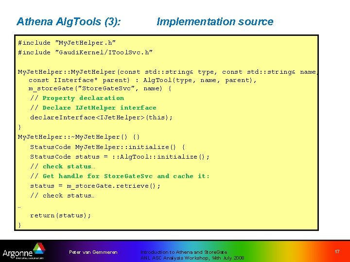 Athena Alg. Tools (3): Implementation source #include "My. Jet. Helper. h" #include "Gaudi. Kernel/ITool.