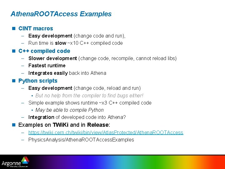 Athena. ROOTAccess Examples n CINT macros – Easy development (change code and run), –