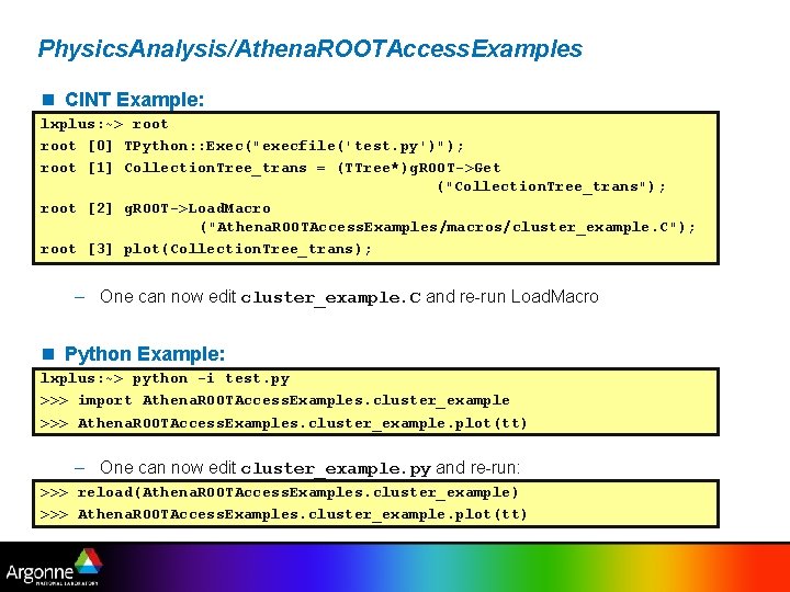 Physics. Analysis/Athena. ROOTAccess. Examples n CINT Example: lxplus: ~> root [0] TPython: : Exec("execfile('test.