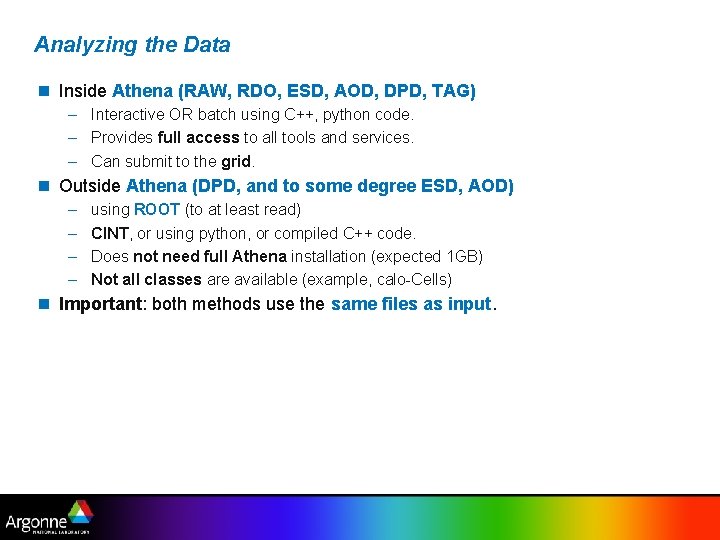 Analyzing the Data n Inside Athena (RAW, RDO, ESD, AOD, DPD, TAG) – Interactive