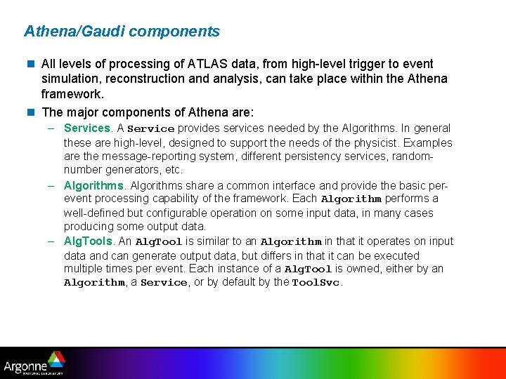 Athena/Gaudi components n All levels of processing of ATLAS data, from high-level trigger to