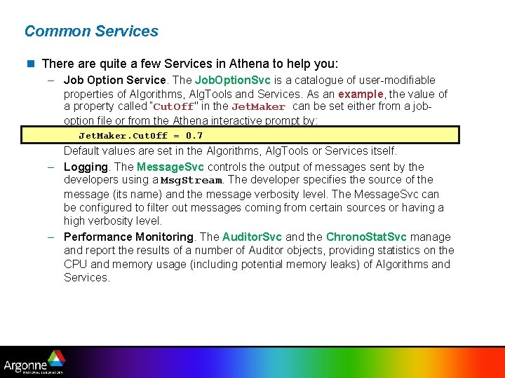 Common Services n There are quite a few Services in Athena to help you: