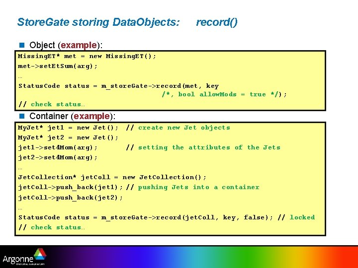 Store. Gate storing Data. Objects: record() n Object (example): Missing. ET* met = new