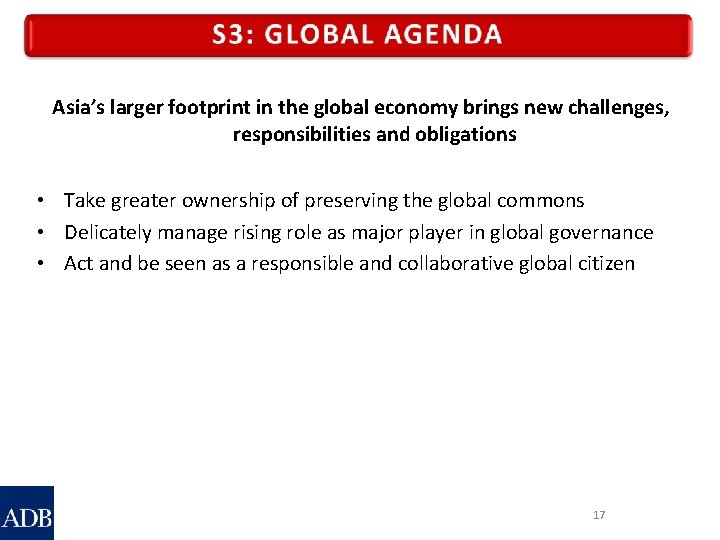 Asia’s larger footprint in the global economy brings new challenges, responsibilities and obligations •