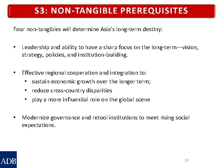 Four non-tangibles will determine Asia’s long-term destiny: • Leadership and ability to have a