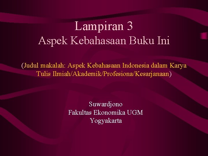 Lampiran 3 Aspek Kebahasaan Buku Ini (Judul makalah: Aspek Kebahasaan Indonesia dalam Karya Tulis