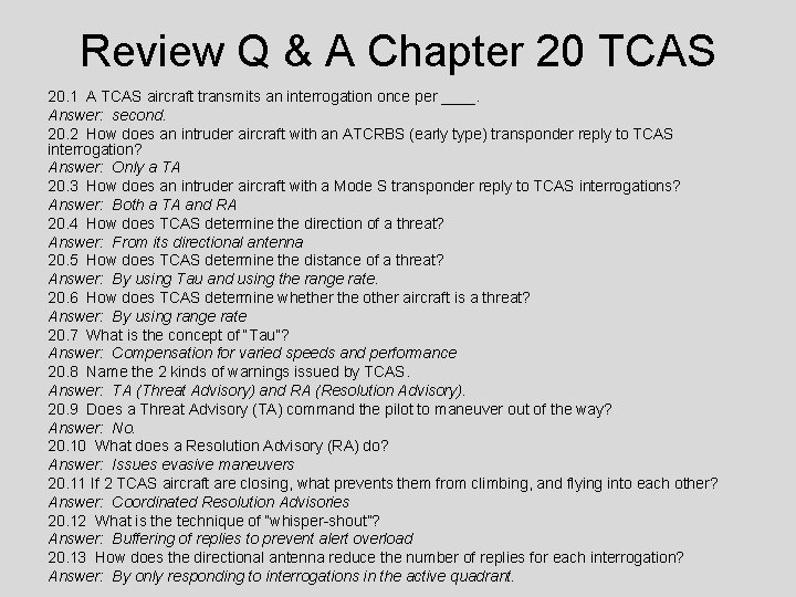Review Q & A Chapter 20 TCAS 20. 1 A TCAS aircraft transmits an