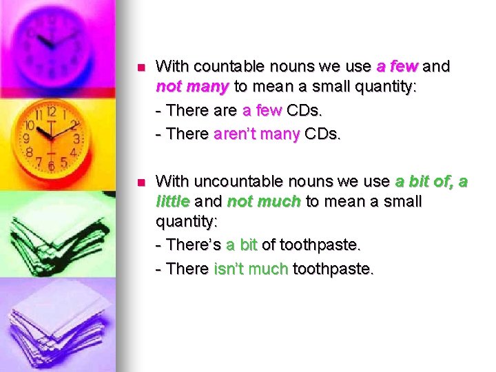 n With countable nouns we use a few and not many to mean a