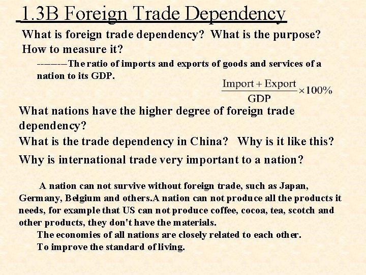 1. 3 B Foreign Trade Dependency What is foreign trade dependency? What is the