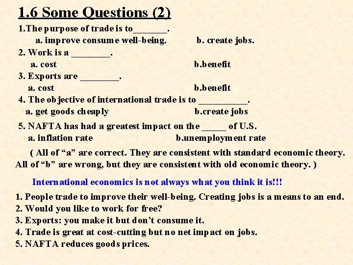 1. 6 Some Questions (2) 1. The purpose of trade is to_______. a. improve