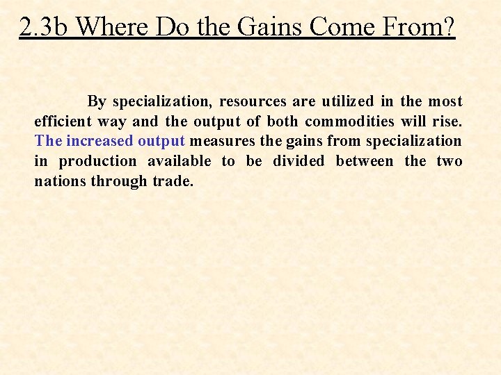  2. 3 b Where Do the Gains Come From? By specialization, resources are