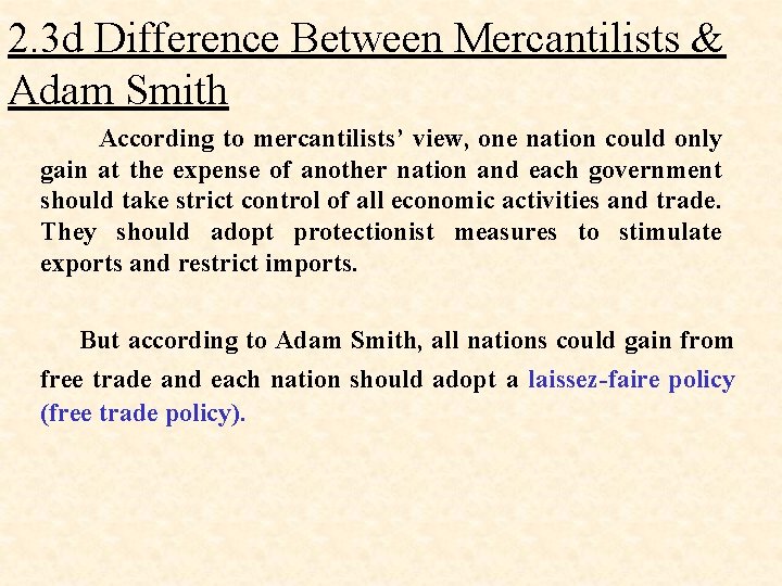 2. 3 d Difference Between Mercantilists & Adam Smith According to mercantilists’ view, one