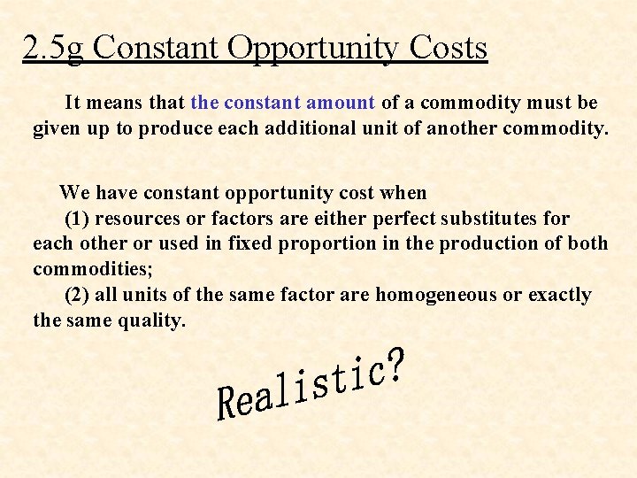 2. 5 g Constant Opportunity Costs It means that the constant amount of a