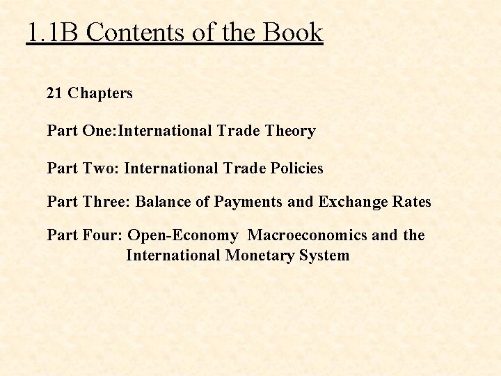 1. 1 B Contents of the Book 21 Chapters Part One: International Trade Theory