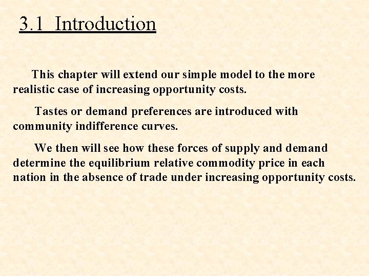 3. 1 Introduction This chapter will extend our simple model to the more realistic 3. 1 Introduction This chapter will extend our simple model to the more realistic