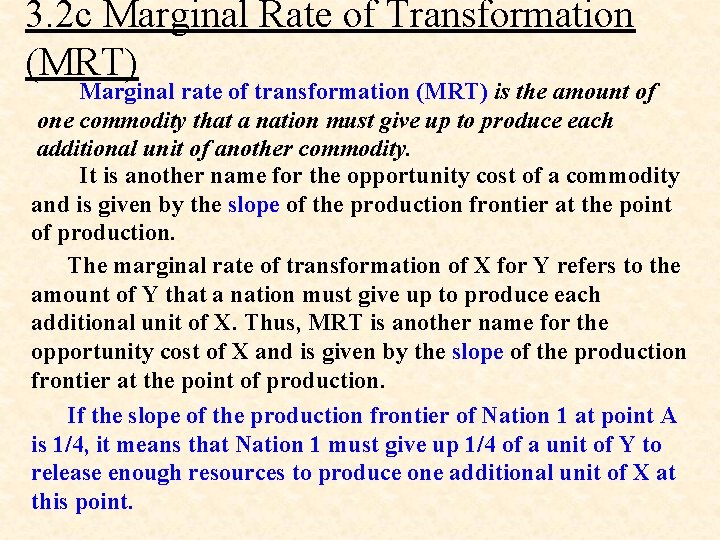 3. 2 c Marginal Rate of Transformation (MRT) Marginal rate of transformation (MRT) is 3. 2 c Marginal Rate of Transformation (MRT) Marginal rate of transformation (MRT) is