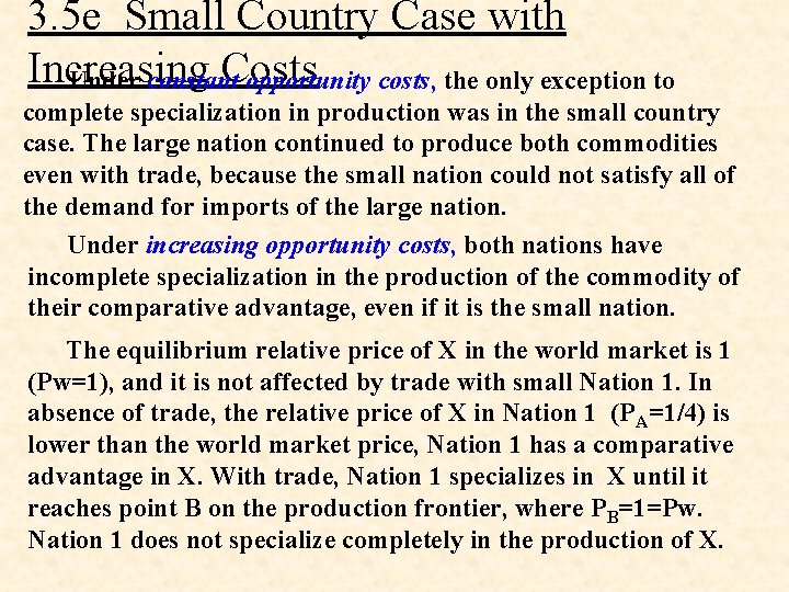 3. 5 e Small Country Case with Increasing Costs Under constant opportunity costs, the