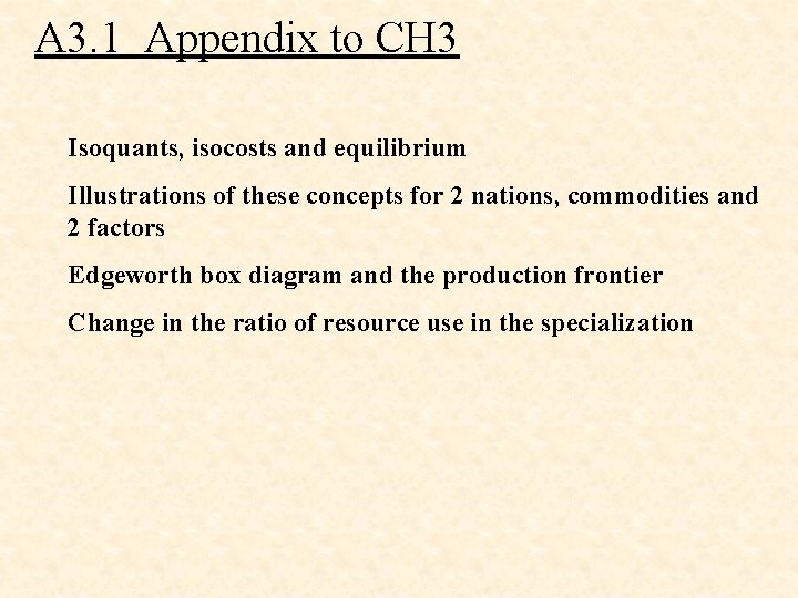 A 3. 1 Appendix to CH 3 Isoquants, isocosts and equilibrium Illustrations of these