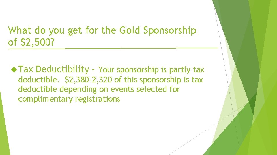 What do you get for the Gold Sponsorship of $2, 500? Tax Deductibility -